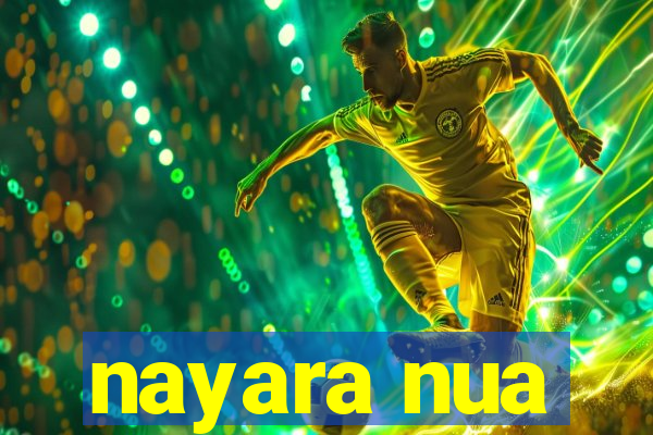 nayara nua